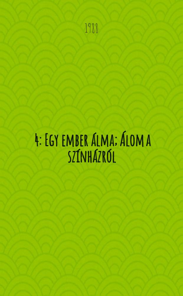 [4] : Egy ember álma ; Álom a színházról ; A locsolókocsi