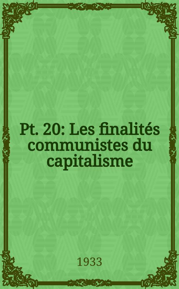 Pt. 20 : Les finalit&eacute;s communistes du capitalisme