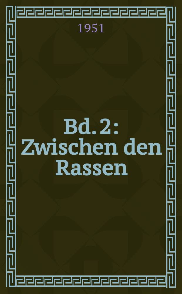 Bd. 2 : Zwischen den Rassen