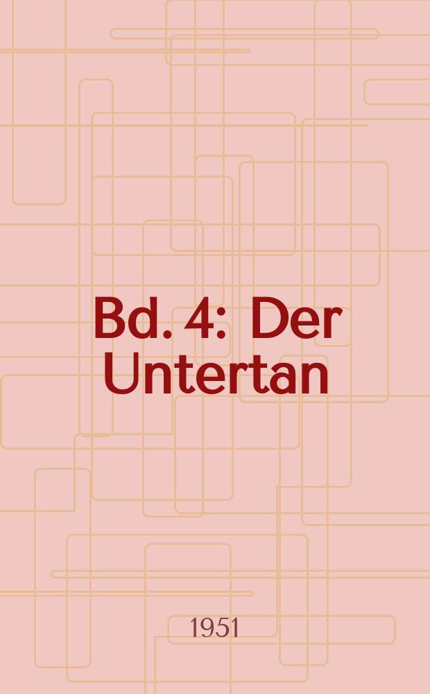 Bd. 4 : Der Untertan