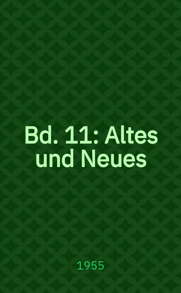 Bd. 11 : Altes und Neues