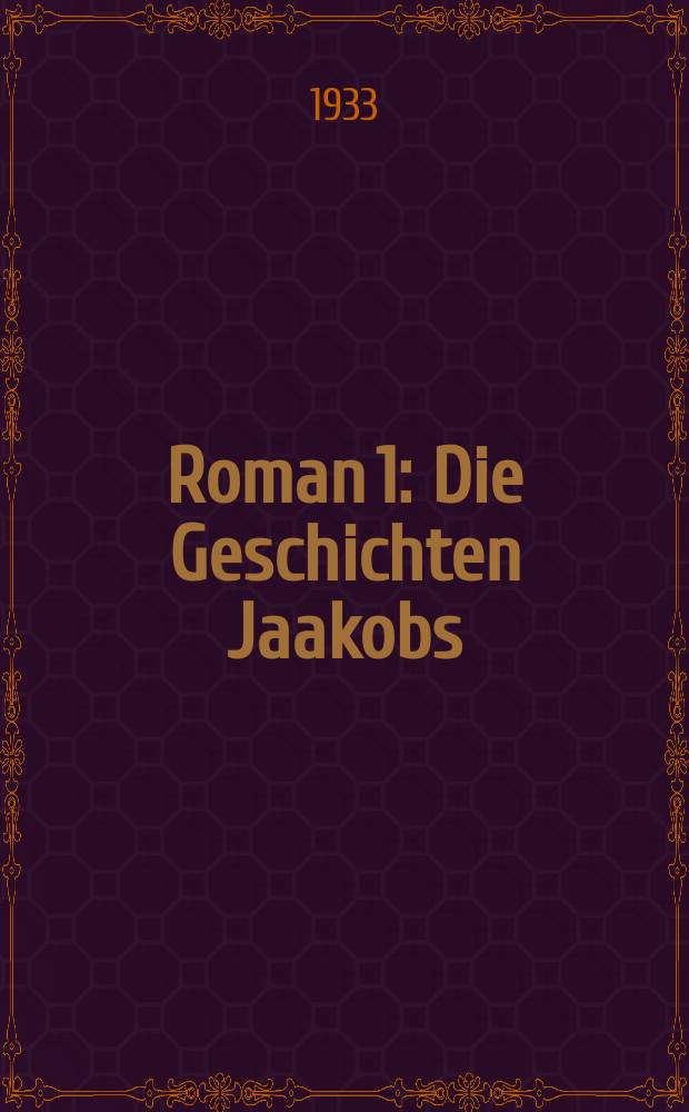 Roman 1 : Die Geschichten Jaakobs