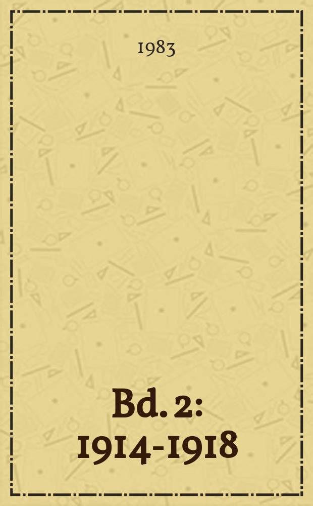 Bd. 2 : 1914-1918