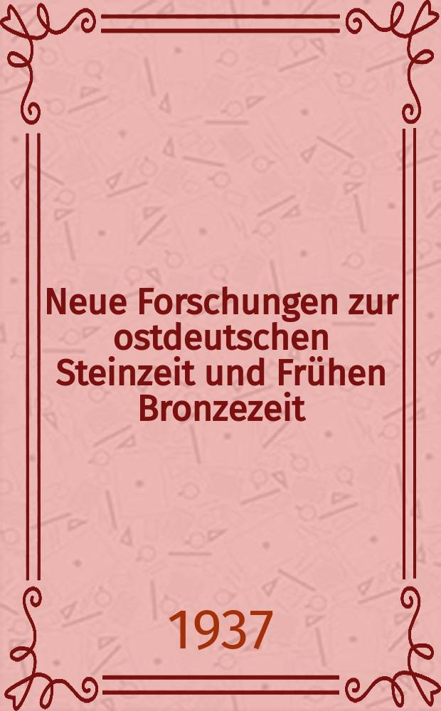 56 : Neue Forschungen zur ostdeutschen Steinzeit und Frühen Bronzezeit