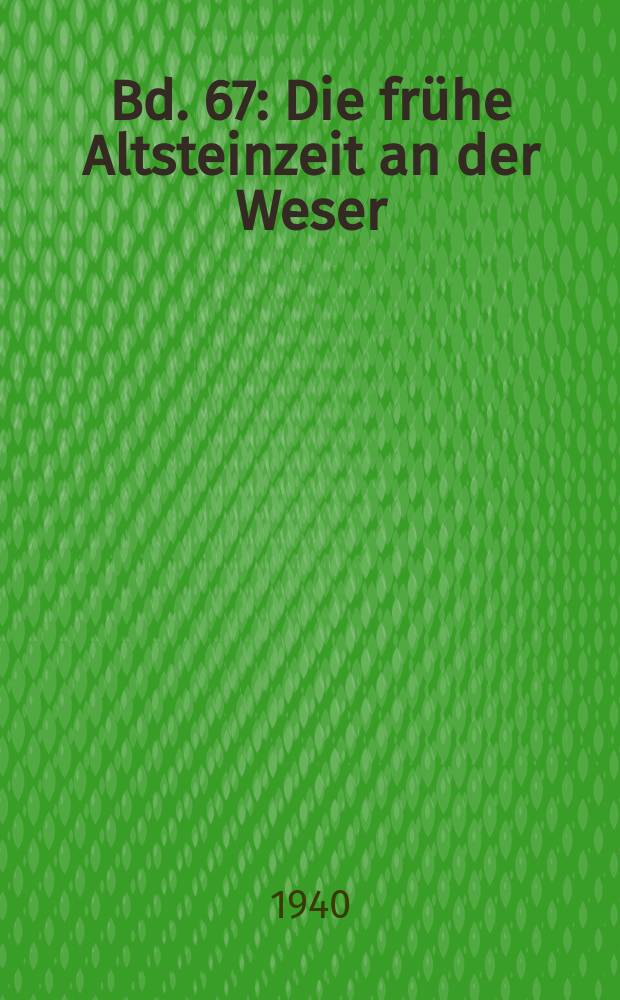 [Bd.] 67 : Die frühe Altsteinzeit an der Weser