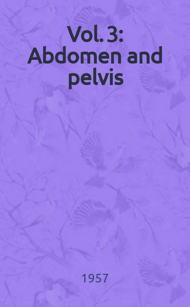Vol. 3 : Abdomen [and pelvis]