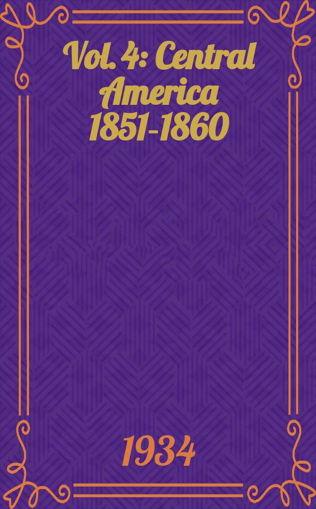 Vol. 4 : Central America 1851-1860