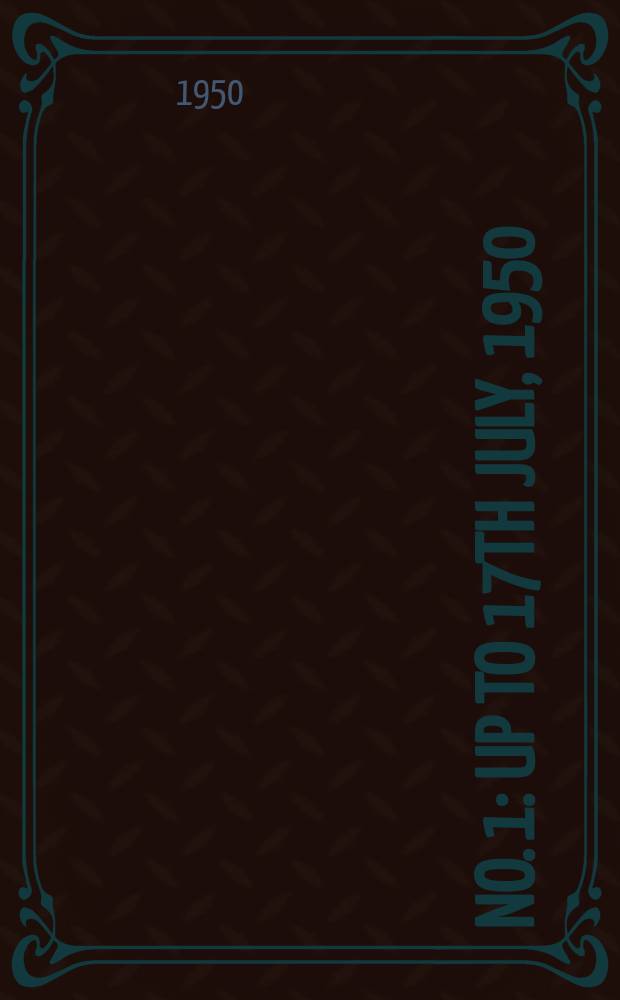 No. 1 : Up to 17th July, 1950