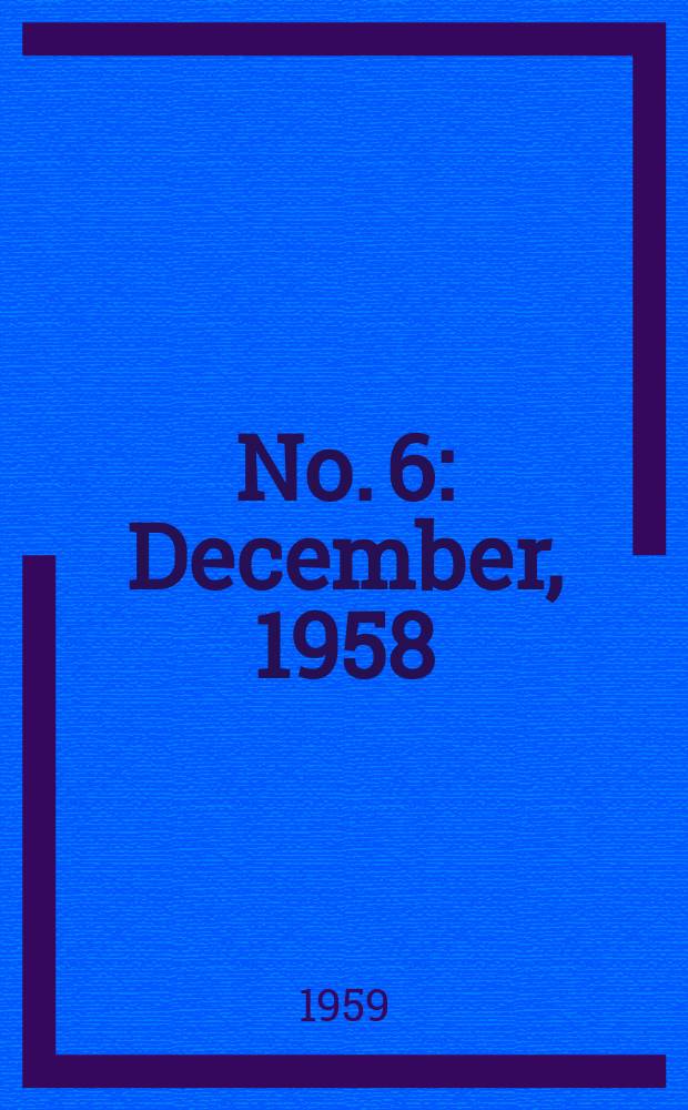 No. 6 : December, 1958