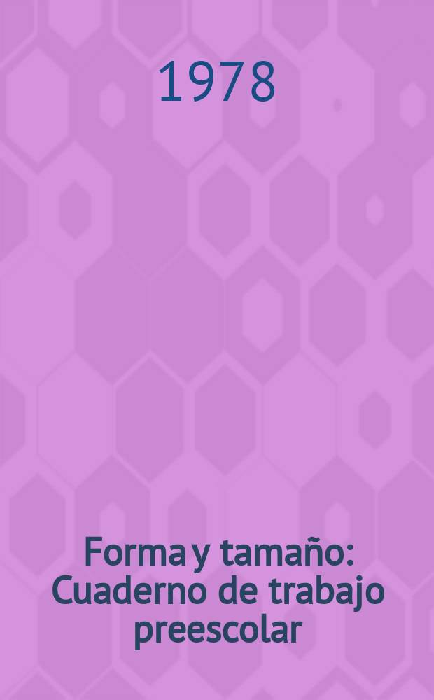 Forma y tamaño : Cuaderno de trabajo preescolar