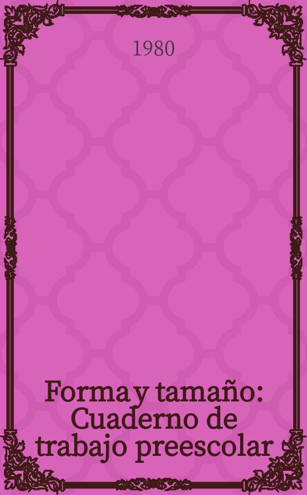 Forma y tamaño : Cuaderno de trabajo preescolar