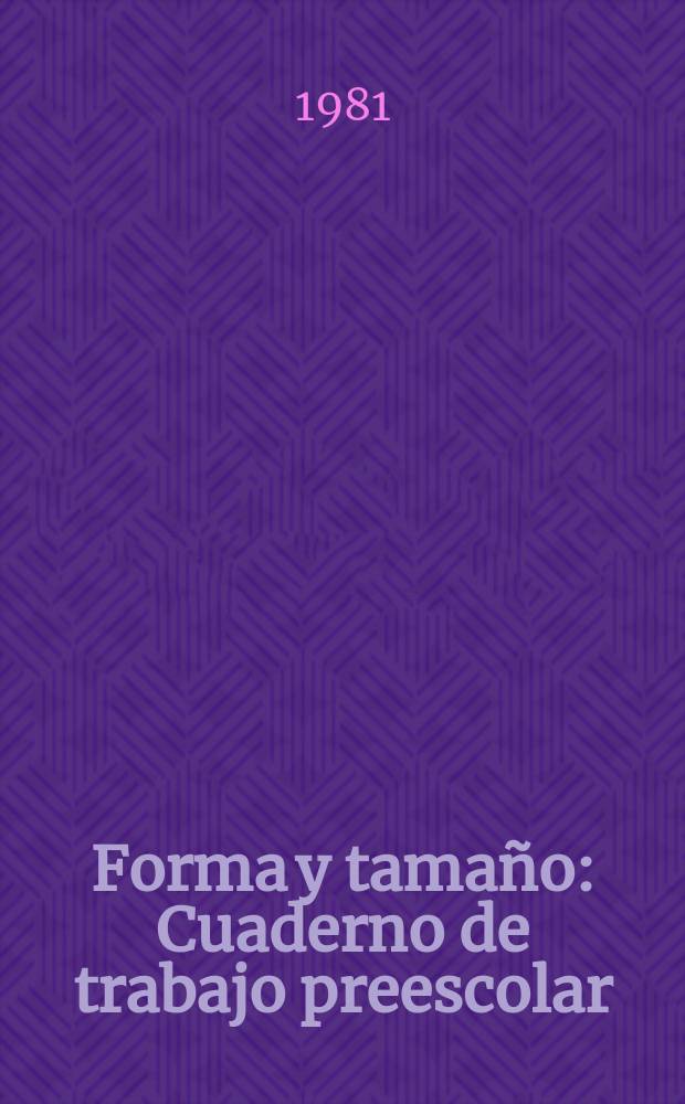 Forma y tamaño : Cuaderno de trabajo preescolar