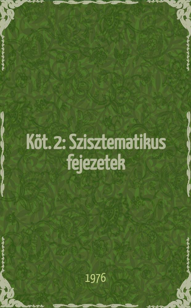 Köt. 2 : Szisztematikus fejezetek