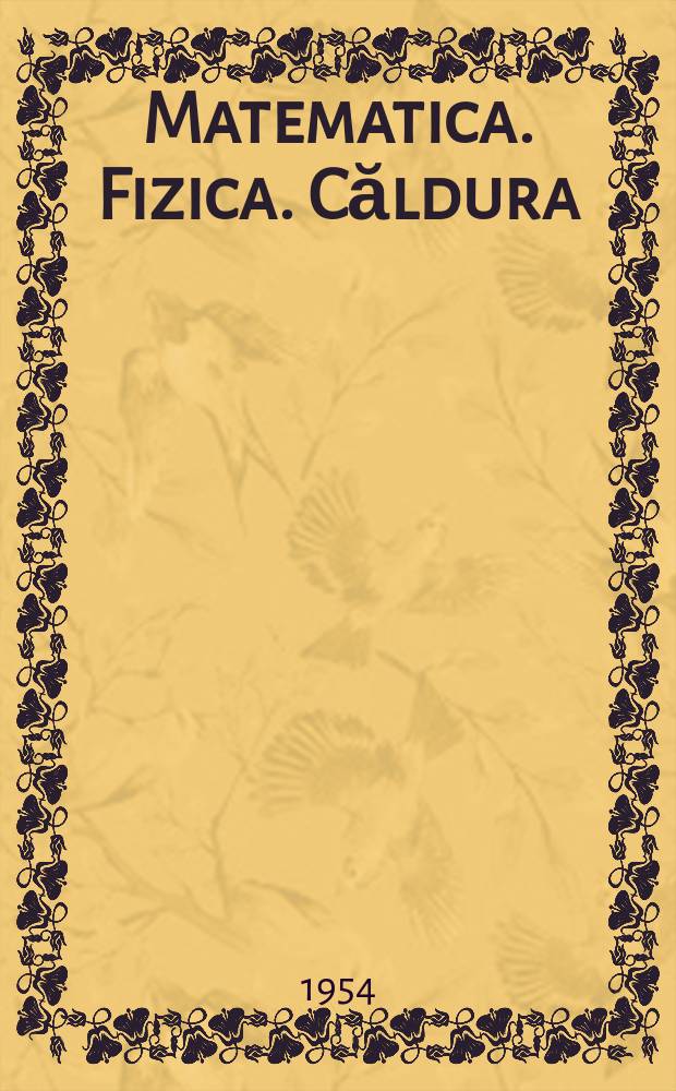 1 : Matematica. Fizica. Căldura