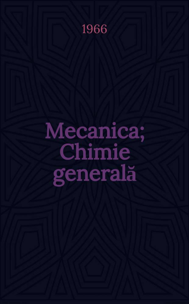 2 : Mecanica ; Chimie generală ; Măsurări