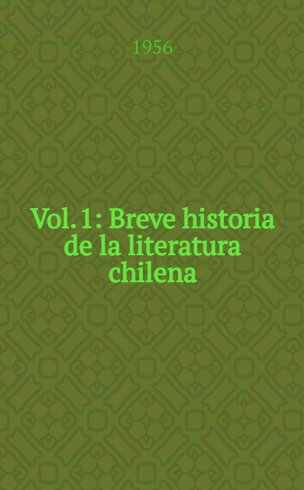 Vol. 1 : Breve historia de la literatura chilena