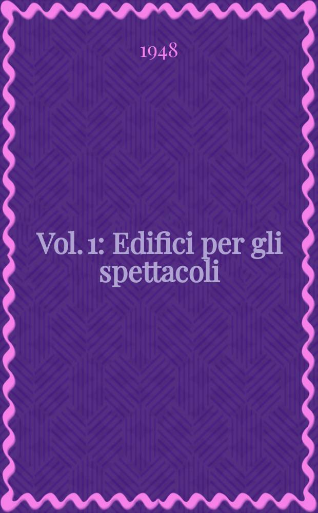 [Vol. 1] : Edifici per gli spettacoli