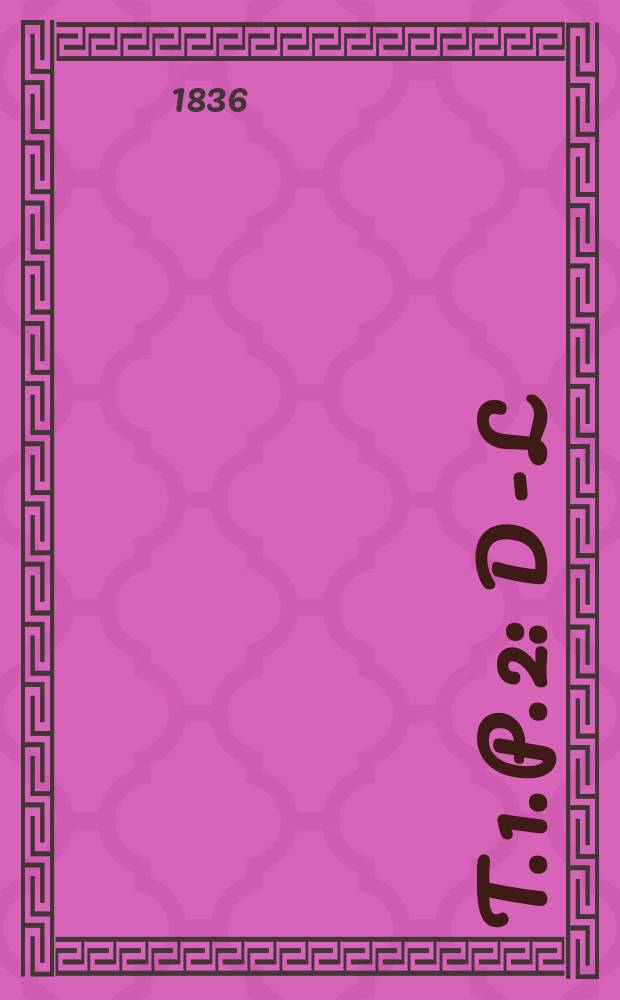 T. 1. P. 2 : [D - L]