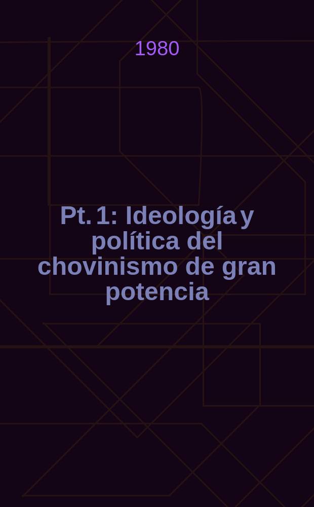 Pt. 1 : Ideología y política del chovinismo de gran potencia