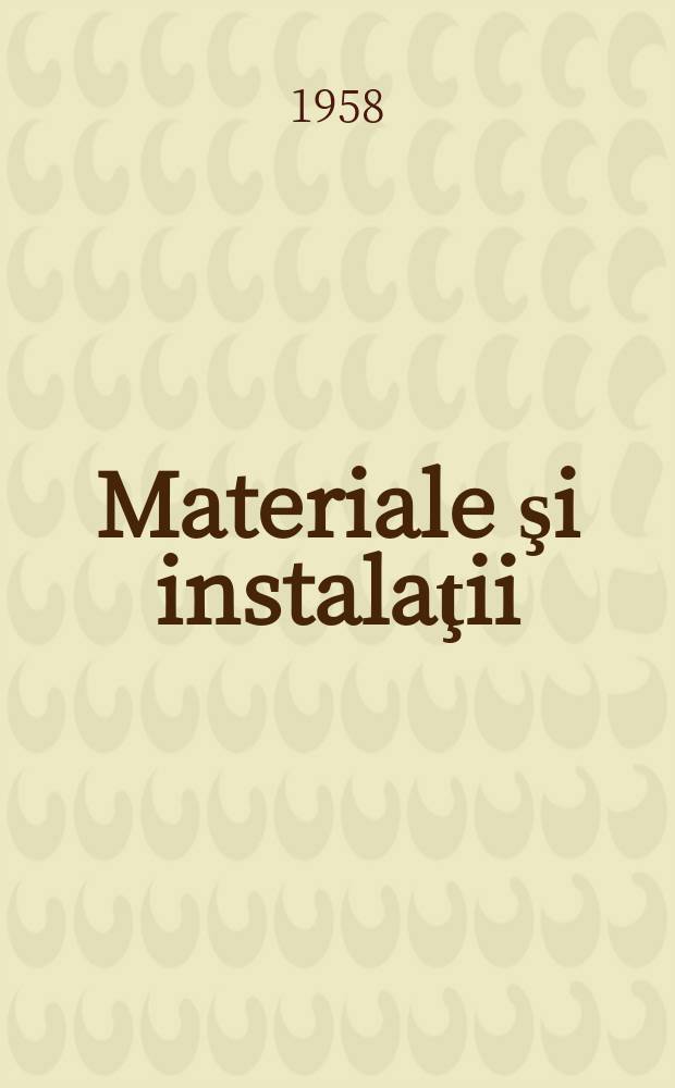 7 : Materiale şi instalaţii