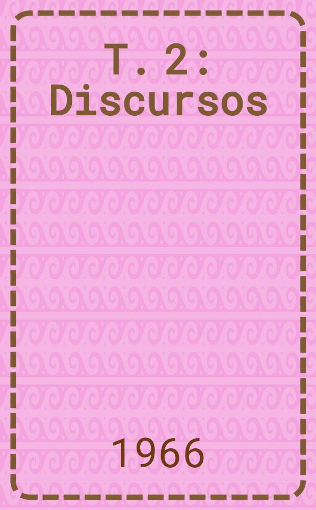T. 2 : Discursos