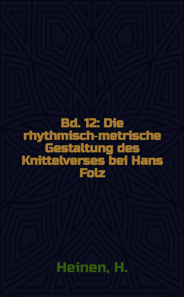 Bd. 12 : Die rhythmisch-metrische Gestaltung des Knittelverses bei Hans Folz