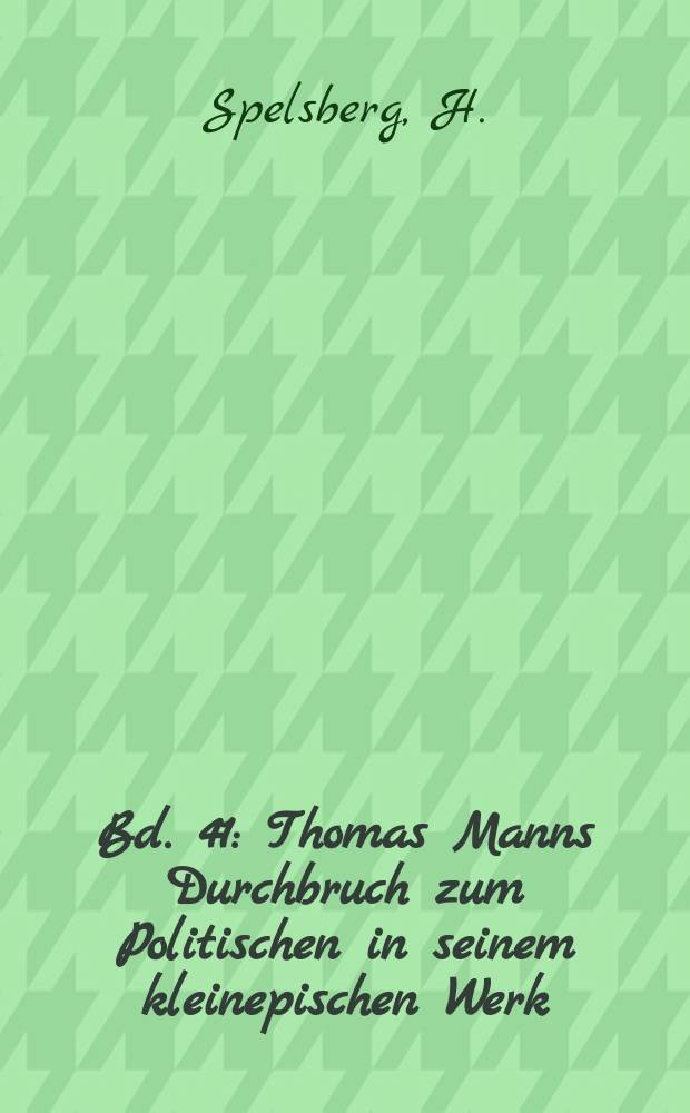Bd. 41 : Thomas Manns Durchbruch zum Politischen in seinem kleinepischen Werk