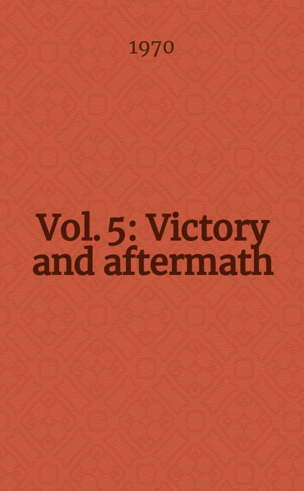 Vol. 5 : Victory and aftermath (January 1918 - June 1919)