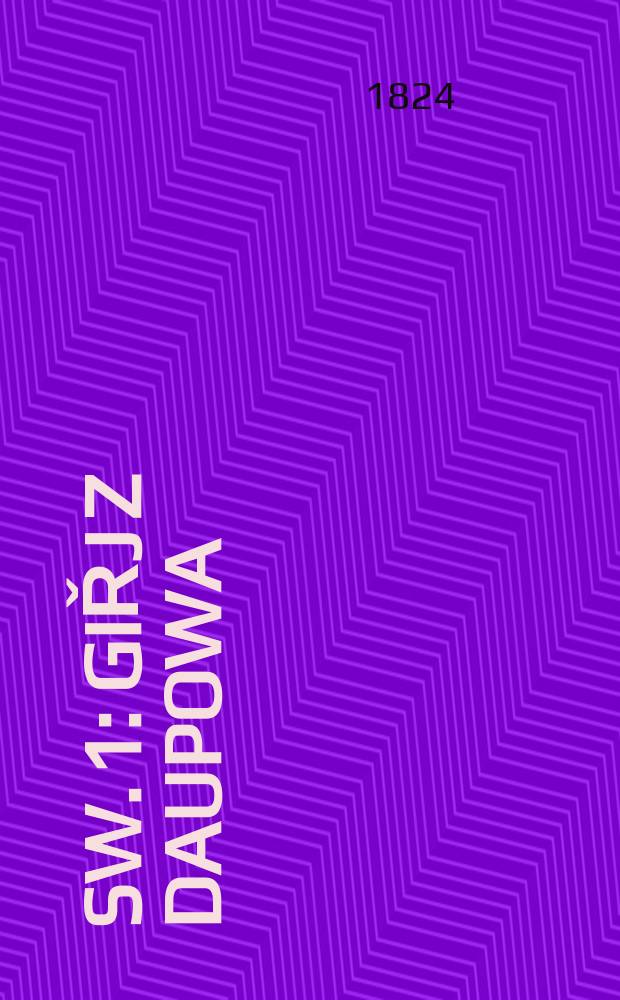 Sw. 1 : Giřj z Daupowa ; Následkowé žárliwosti ; Radomjra ; Obět bratrské lásky ; Čechowé před Medyolánem ; Smjženj