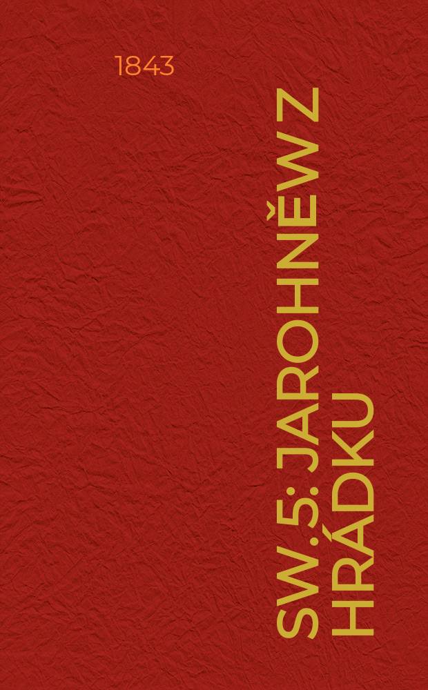 Sw. 5 : Jarohněw z Hrádku