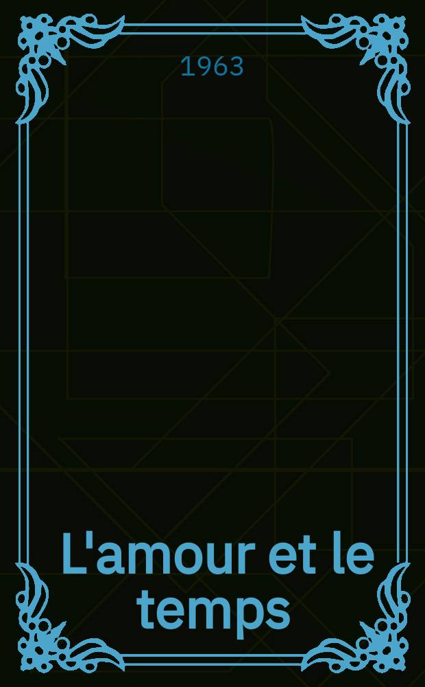 1 : L'amour et le temps