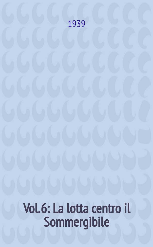 Vol. 6 : La lotta centro il Sommergibile