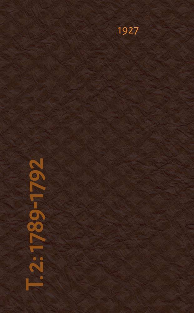 T. 2 : 1789-1792