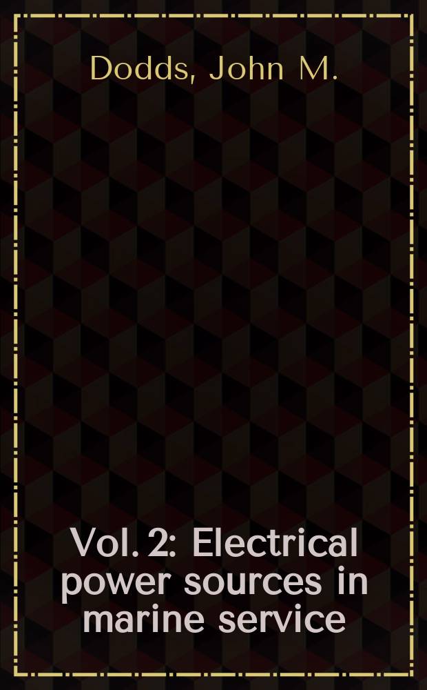 Vol. 2 : Electrical power sources in marine service
