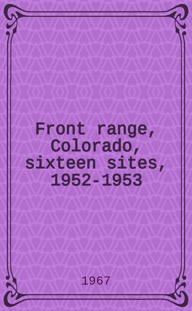 1 : Front range, Colorado, sixteen sites, 1952-1953