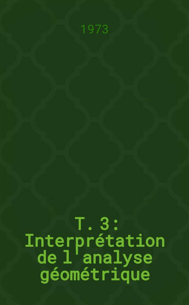 [T. 3] : [Interprétation de l'analyse géométrique]