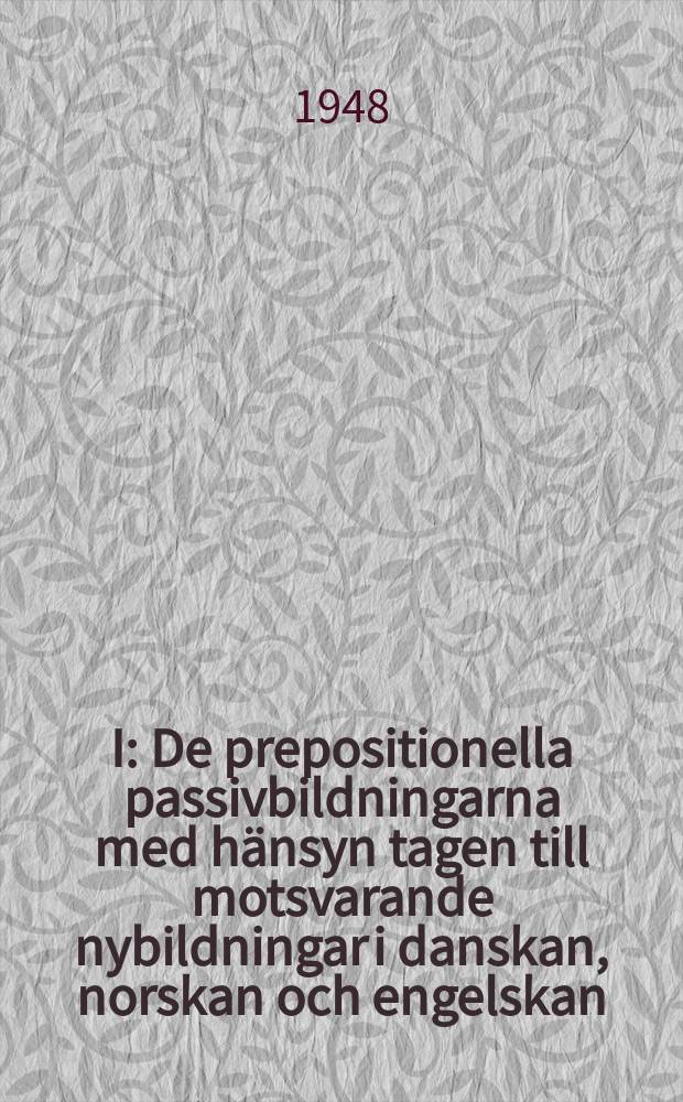 I : De prepositionella passivbildningarna med h&auml;nsyn tagen till motsvarande nybildningar i danskan, norskan och engelskan