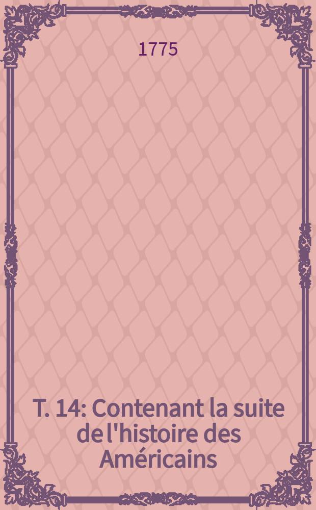 T. 14 : Contenant la suite de l'histoire des Américains