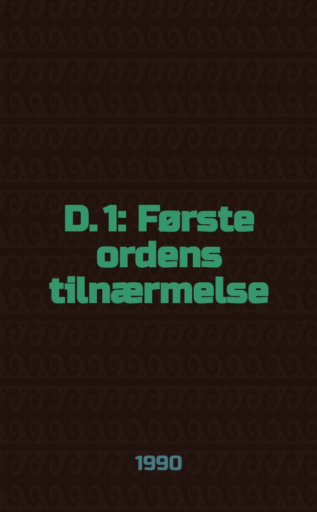 D. 1 : Første ordens tilnærmelse