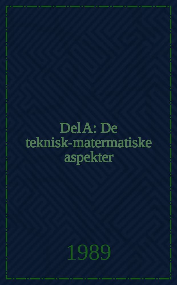 Del A : De teknisk-matermatiske aspekter