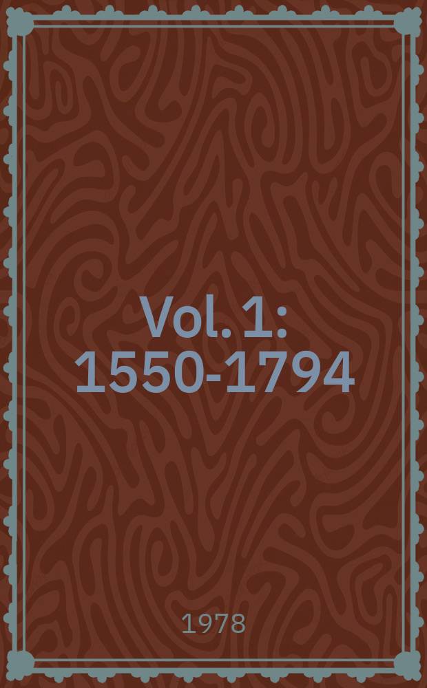 Vol. 1 : 1550-1794