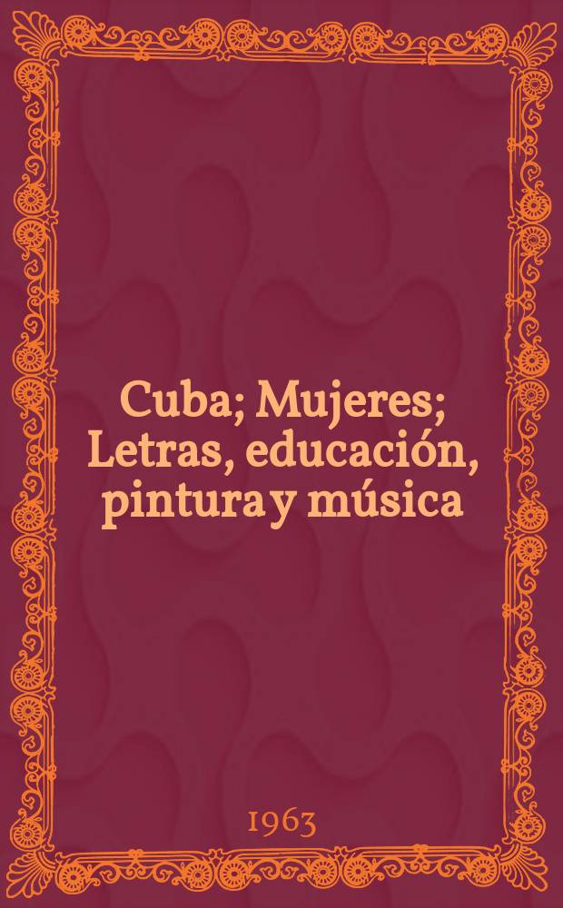 5 : Cuba ; [Mujeres ; Letras, educación, pintura y música ; En casa]