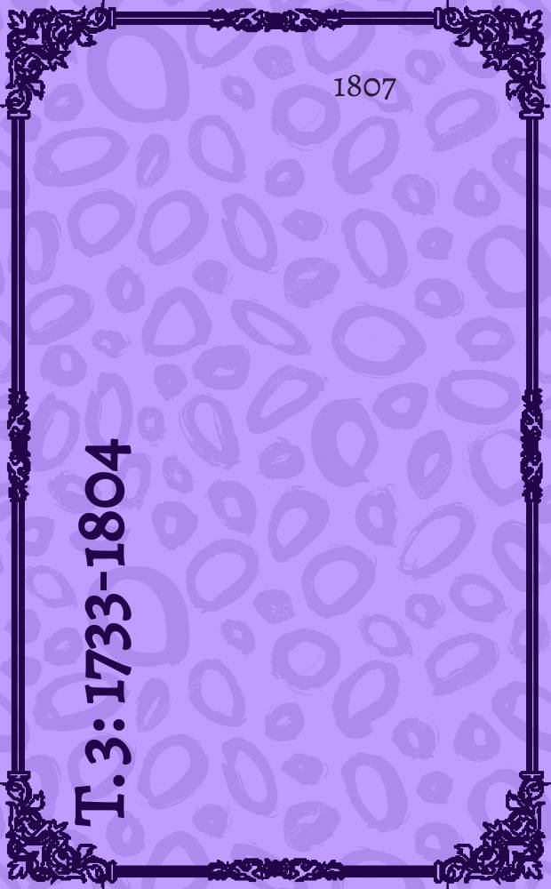 T. 3 : [1733-1804]