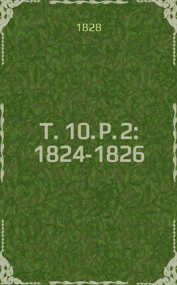 T. 10. P. 2 : 1824-1826