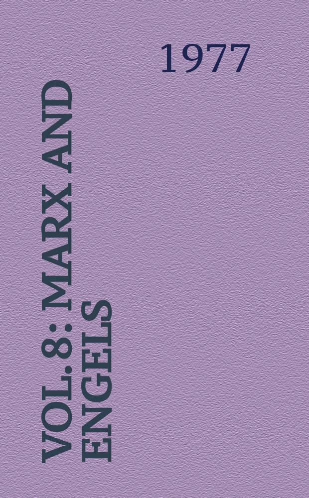 Vol. 8 : Marx and Engels
