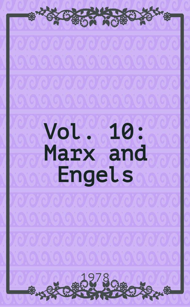 Vol. 10 : Marx and Engels