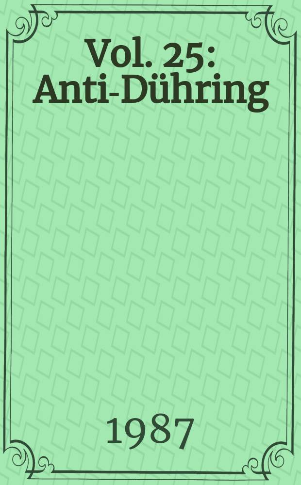 Vol. 25 : Anti-Dühring ; Dialectics of nature