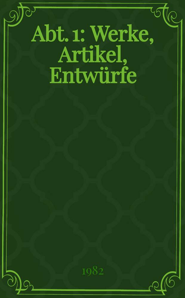 Abt. 1 : Werke, Artikel, Entwürfe