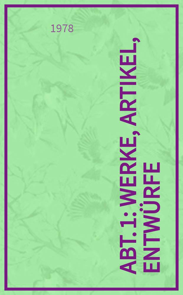 Abt. 1 : Werke, Artikel, Entwürfe