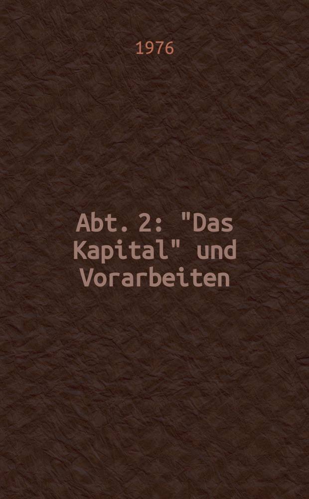Abt. 2 : "Das Kapital" und Vorarbeiten